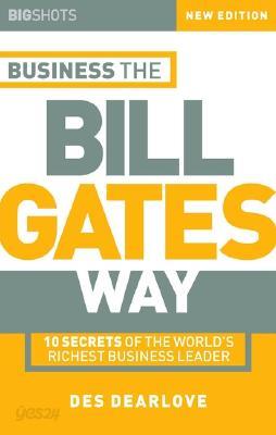 Big Shots, Business the Bill Gates Way: 10 Secrets of the World&#39;s Richest Business Leader