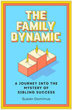 The Family Dynamic: A Journey Into the Mystery of Sibling Success