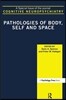 Pathologies of Body, Self and Space