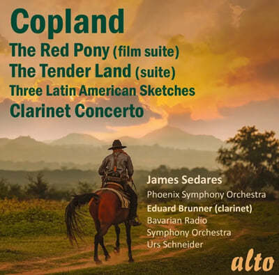 James Sedares 코플랜드: 클라리넷 협주곡, 라틴 아메리칸 스케치, 레드 포니, 텐더 랜드 (Copland: The Red Pony, Clarinet Concerto, Tender Land & Latin American Sketches)