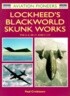 Lockheed's Blackworld Skunkworks: The U-2, Sr-71, and F-117