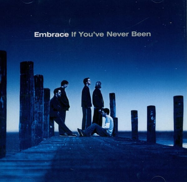 임브레이스 (Embrace) - If You&#39;ve Never Been