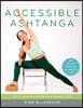 Accessible Ashtanga: An All-Levels Guide to the Primary and Intermediate Series