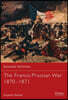 The Franco-Prussian War 1870-1871