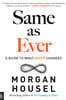 Same as Ever : A Guide to What Never Changes