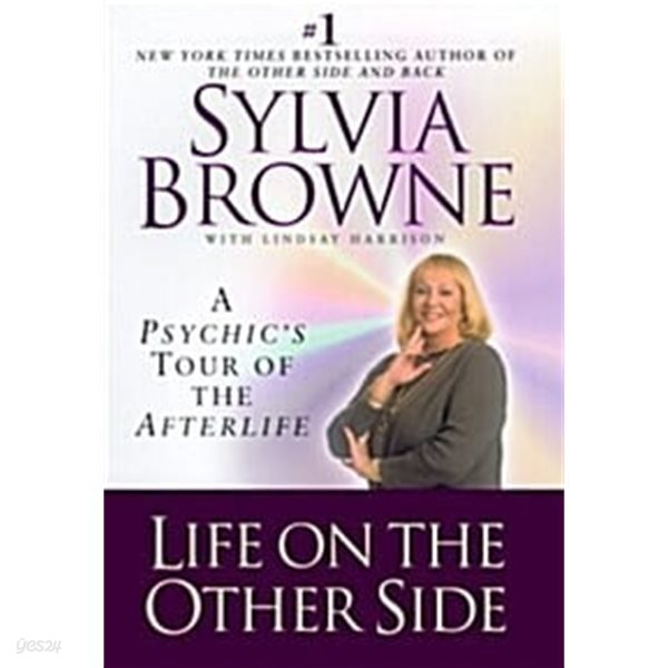 Life on the Other Side: A Psychic&#39;s Tour of the Afterlife