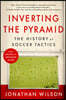Inverting the Pyramid: The History of Soccer Tactics