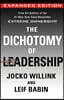 The Dichotomy of Leadership: Balancing the Challenges of Extreme Ownership to Lead and Win (Expanded Edition)