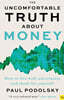 The Uncomfortable Truth about Money: How to Live with Uncertainty and Think for Yourself
