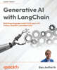 Generative AI with LangChain: Build large language model (LLM) apps with Python, ChatGPT and other LLMs