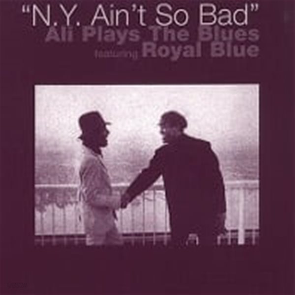 Ali Plays The Blues Featuring Royal Blue / N.Y. Ain&#39;t So Bad (수입)