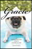 The Wit and Wisdom of Gracie: An Opinionated Pug's Guide to Life