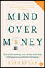 Mind Over Money: Why Understanding Your Money Behaviour Will Improve Your Financial Freedom