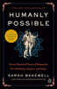 Humanly Possible: Seven Hundred Years of Humanist Freethinking, Inquiry, and Hope