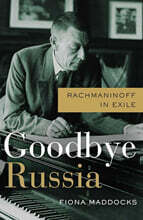 Goodbye Russia: Rachmaninoff in Exile