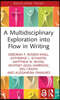 Multidisciplinary Exploration into Flow in Writing
