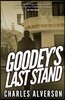 Goodey's Last Stand: A Hard Boiled Mystery
