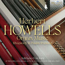 Adriano Falcioni 허버트 하웰스: 오르간 음악 (Howells: Organ Music; Rhapsody &amp; Psalm-Prelude)