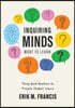 Inquiring Minds Want to Learn: Posing Good Questions to Promote Student Inquiry (Learn to Phrase and Pose Good Questions That Support Quality Inquiry-