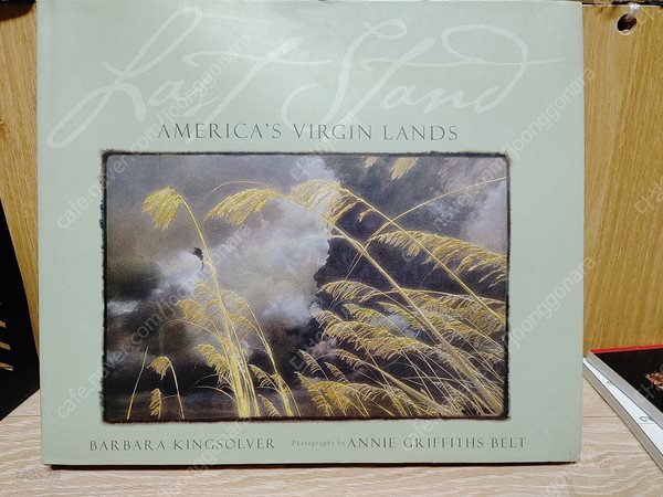 Last Stand: America&#39;s Virgin Lands - America&#39;s Virgin Lands  Annie Griffiths Belt, 바버라 킹솔버 (지은이) | Natl Geographic Society | 2002-10-01