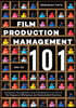 Film Production Management 101: Production Management and Coordination in an Era of the Respectful Workplace and Sustainable Practices