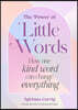 The Power of Little Words: How One Kind Word Can Change Everything