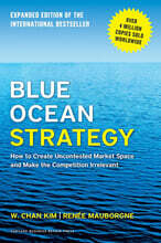 Blue Ocean Strategy, Expanded Edition: How to Create Uncontested Market Space and Make the Competition Irrelevant