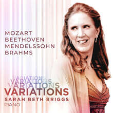 Sarah Beth Briggs 모차르트: 뒤포르 변주곡, 베토벤: '신이여 국왕을 보호하소서' 변주곡, 자작 주제 변주곡, 브람스: 슈만 변주곡 외 (Variations - Mozart, Beethoven, Mendelssohn, Brahms)