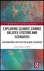 Exploring Climate Change Related Systems and Scenarios