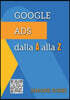 Google Ads dalla A alla Z: Spiegato Facile