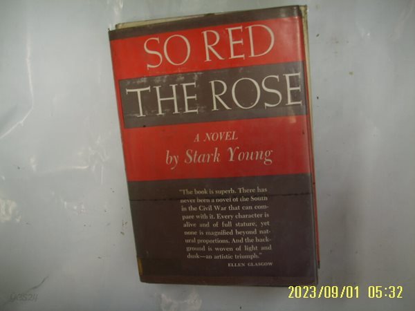 Stark Young / New York Charles Scribners Sons / SO RED THE ROSE -외국판. 사진. 꼭 상세란참조