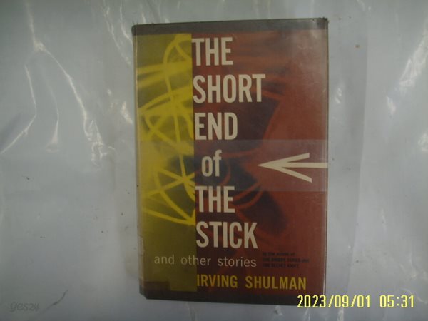 Irving Shulman / DOUBLEDAY and COMPANY / The Short End of the Stick ... -외국판. 사진. 꼭 상세란참조