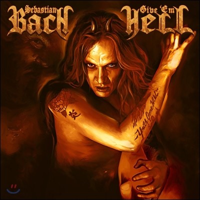 Sebastian Bach - Give &#39;Em Hell