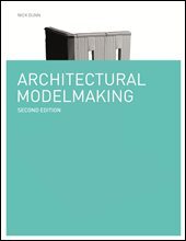 Architectural Modelmaking Second Edition