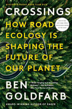 Crossings: How Road Ecology Is Shaping the Future of Our Planet