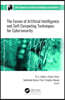 Fusion of Artificial Intelligence and Soft Computing Techniques for Cybersecurity