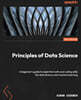 Principles of Data Science - Third Edition: A beginner's guide to essential math and coding skills for data fluency and machine learning