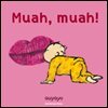 Muah, muah!