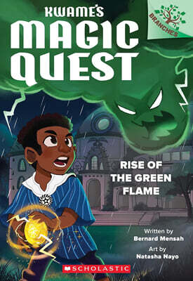 Kwame's Magic Quest #1:Rise of the Green Flame (A Branches Book)