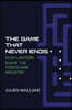 The Game That Never Ends: How Lawyers Shape the Videogame Industry