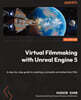 Virtual Filmmaking with Unreal Engine 5