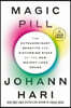 Magic Pill: The Extraordinary Benefits and Disturbing Risks of the New Weight-Loss Drugs
