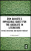 Don Quixote’s Impossible Quest for the Absolute in Literature