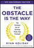 The Obstacle Is the Way Expanded 10th Anniversary Edition: The Timeless Art of Turning Trials Into Triumph