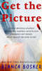 Get the Picture: A Mind-Bending Journey Among the Inspired Artists and Obsessive Art Fiends Who Taught Me How to See