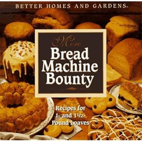 More Bread Machine Bounty Hardcover ? January 1, 1992