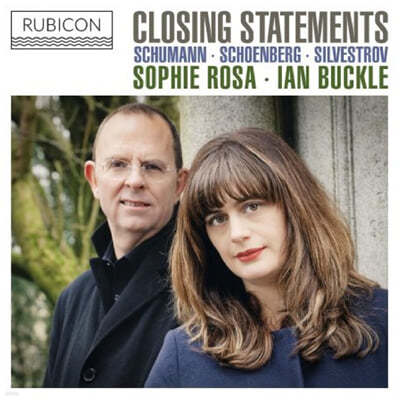 Sophie Rosa / Ian Buckle 슈만 & 쇤베르크 & 실베스트로프 (Closing Statements)