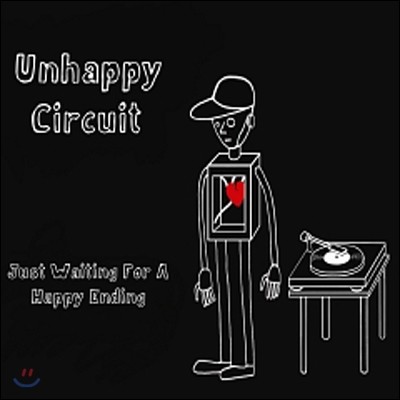 언해피서킷 (Unhappy Circuit) - Just Waiting For A Happy Ending