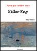 Killer Kay - 영어로 읽는 세계문학 1169