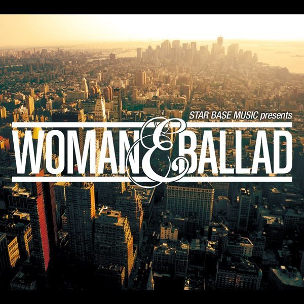 STAR BASE MUSIC Presents Woman &amp; Ballad